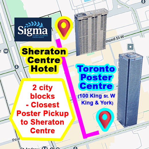 Closest Poster Pickup to Sigma Nursing Congress in Sheraton Centre Toronto (2 city blocks)